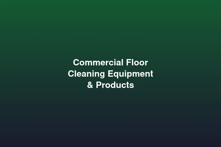 Commercial floor cleaning equipment and products