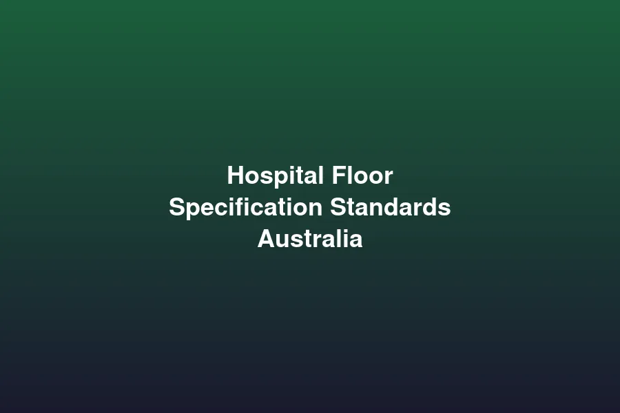 Hospital floor specification standards in Australia